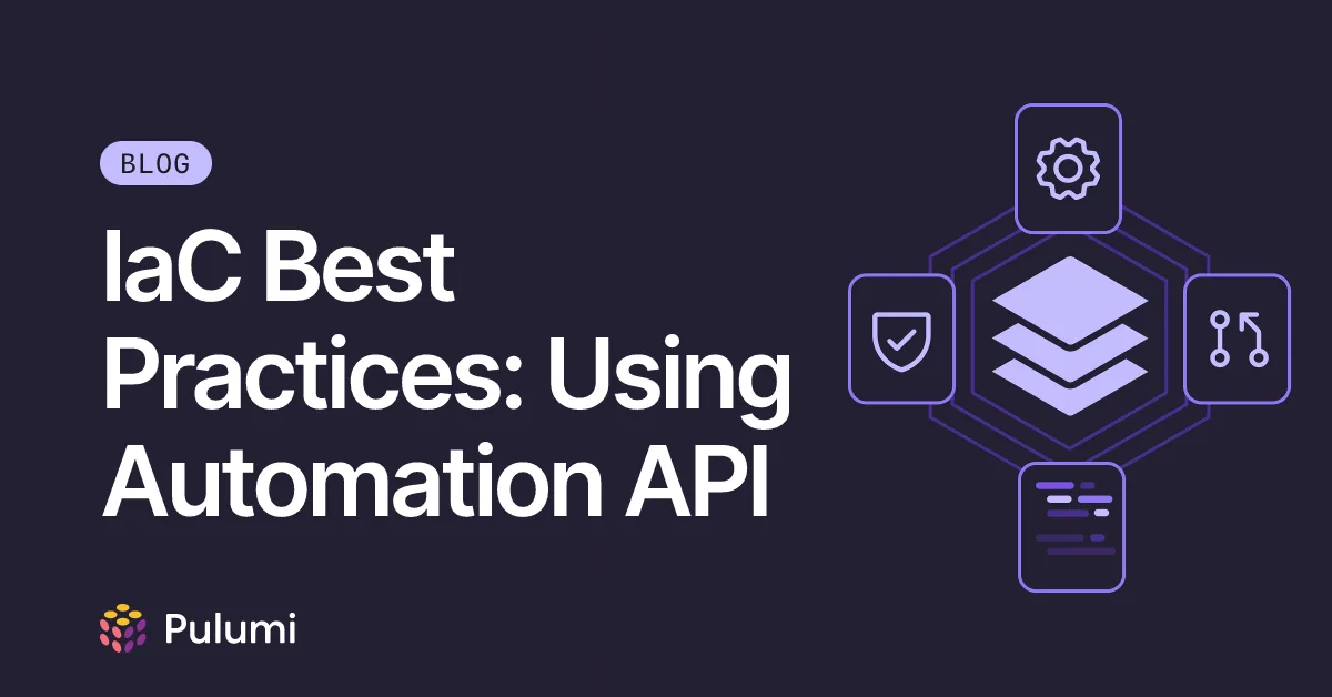 IaC Best Practices: Using Automation API