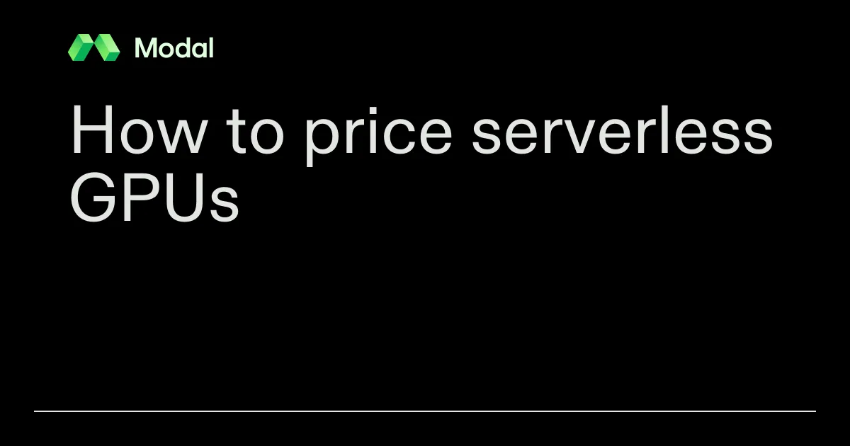 How to price serverless GPUs