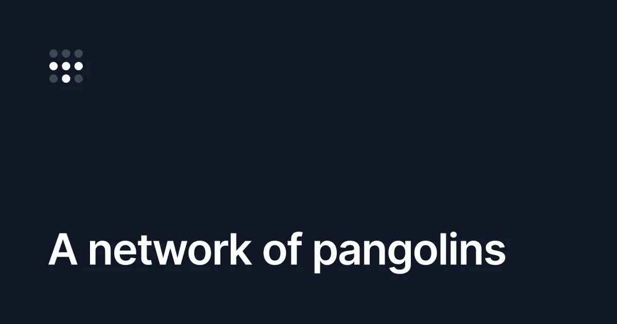 A network of pangolins