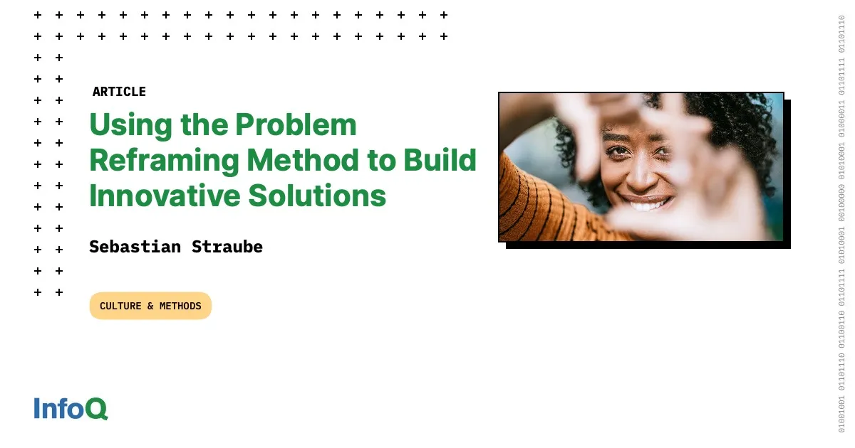 Using the Problem Reframing Method to Build Innovative Solutions
