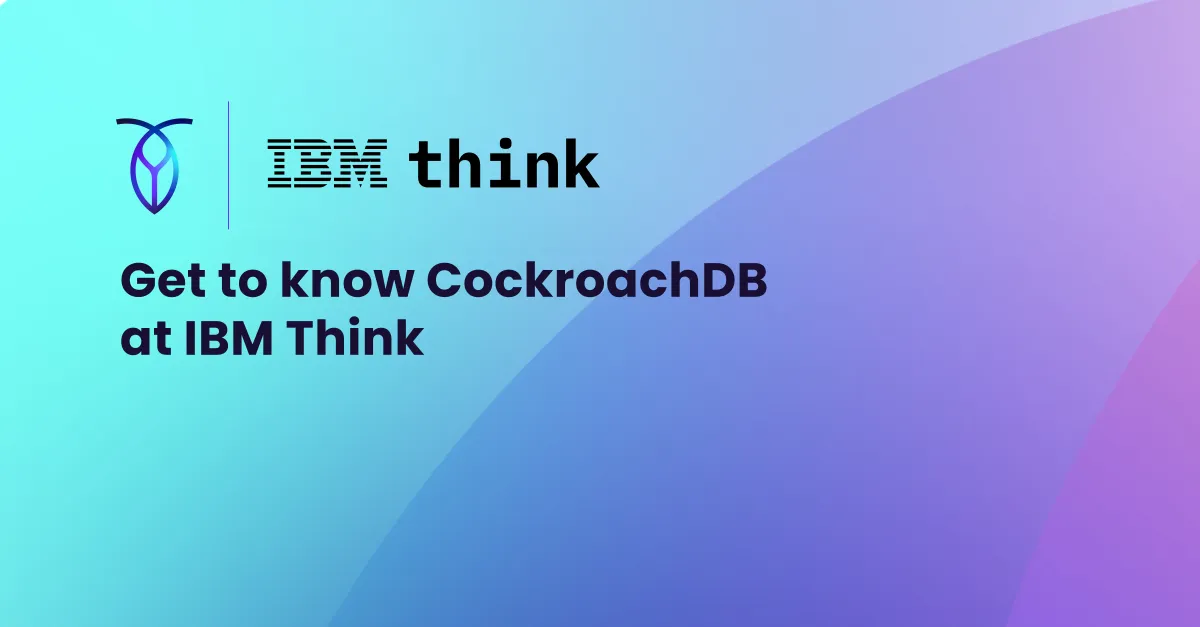 Get to know CockroachDB at IBM Think