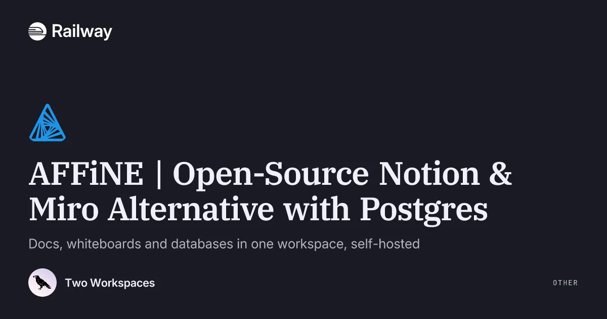 AFFiNE | Open-Source Notion & Miro Alternative with Postgres