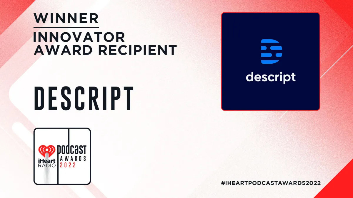 Descript Wins the 2022 iHeartRadio Innovator Award