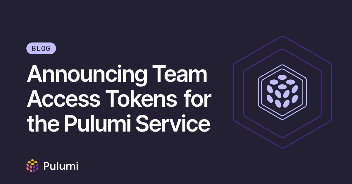 Announcing Team Access Tokens for the Pulumi Service