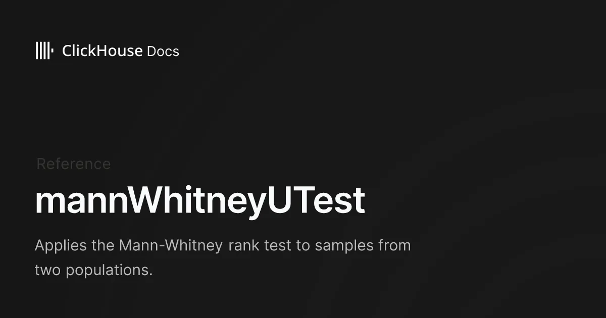 mannWhitneyUTest - ClickHouse Documentation