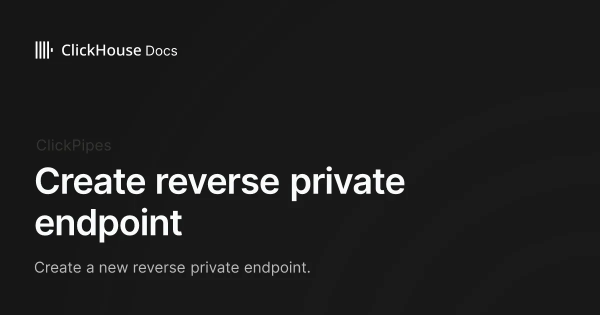 Create reverse private endpoint - ClickHouse Documentation