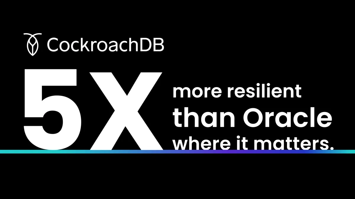 CockroachDB: 5x More Resilient Than Oracle Where it Matters