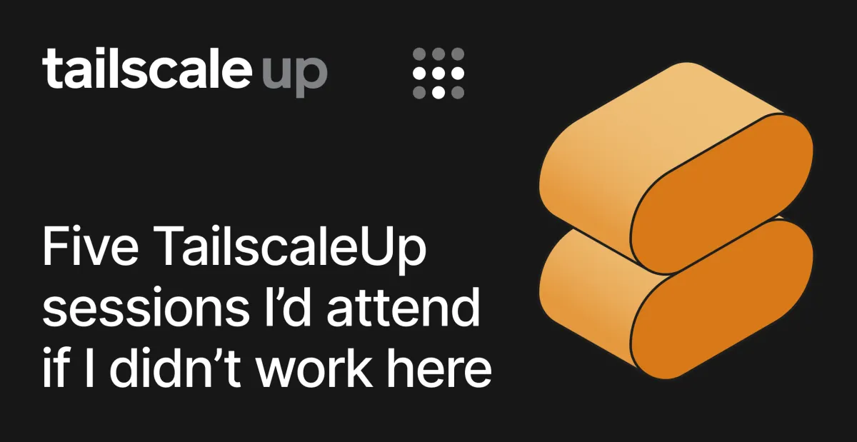 TailscaleUp agenda: five sessions to attend