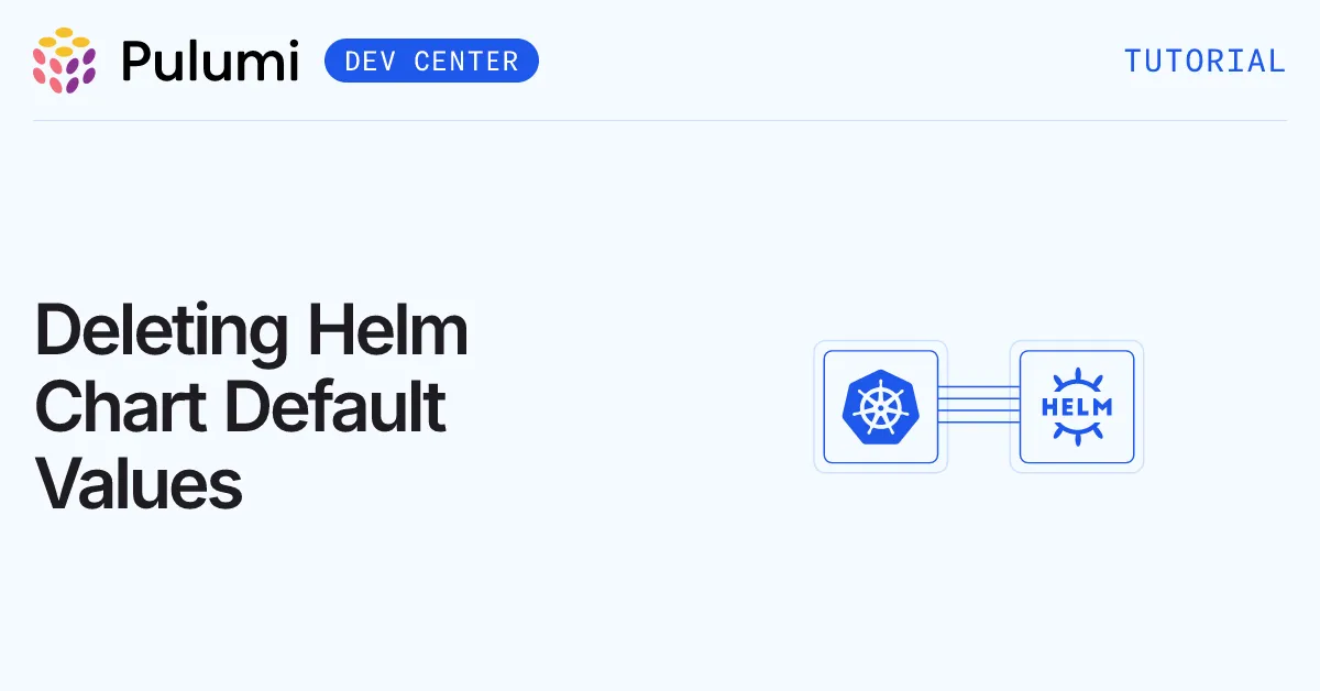 Deleting Helm Chart Default Values