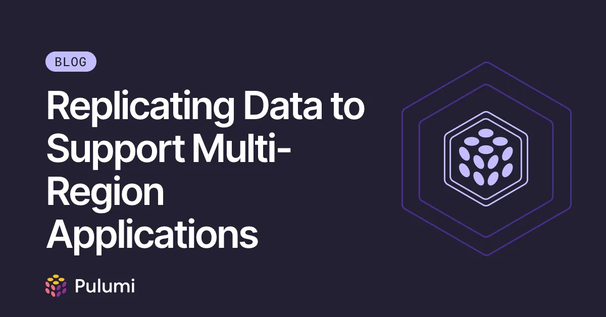 Replicating Data to Support Multi-Region Applications