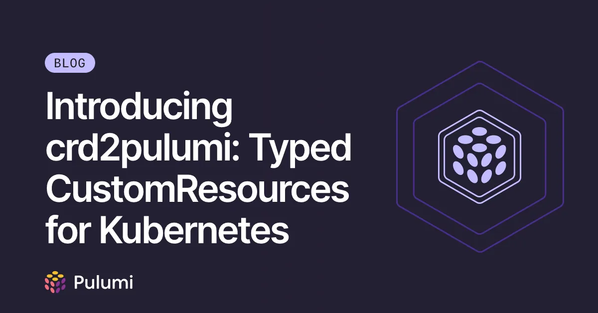Introducing crd2pulumi: Typed CustomResources for Kubernetes