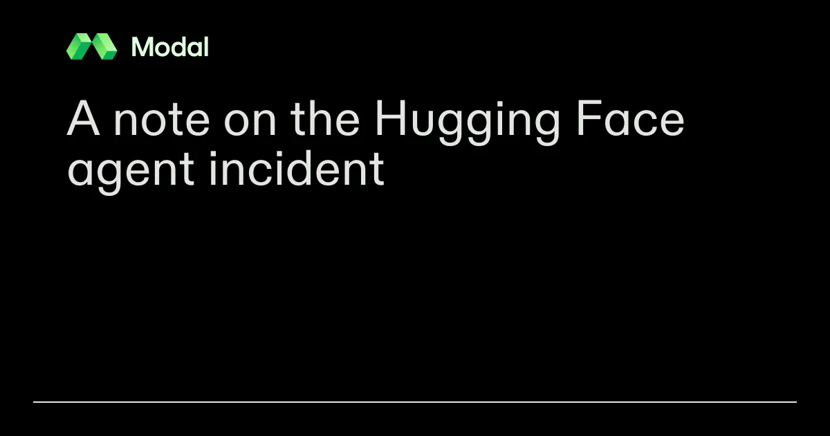A note on the Hugging Face agent incident