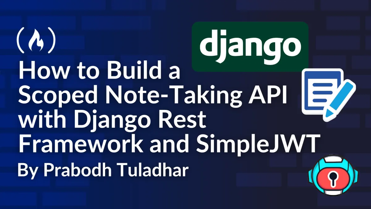 How to Build a Scoped Note-Taking API with Django Rest Framework and SimpleJWT