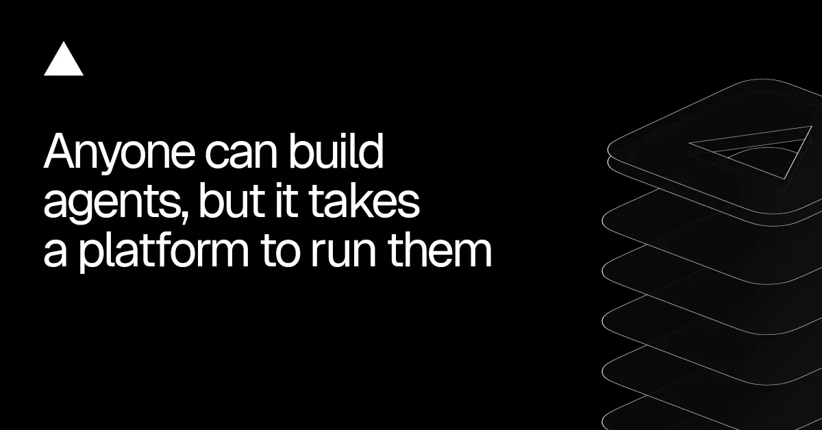 Anyone can build agents, but it takes a platform to run them