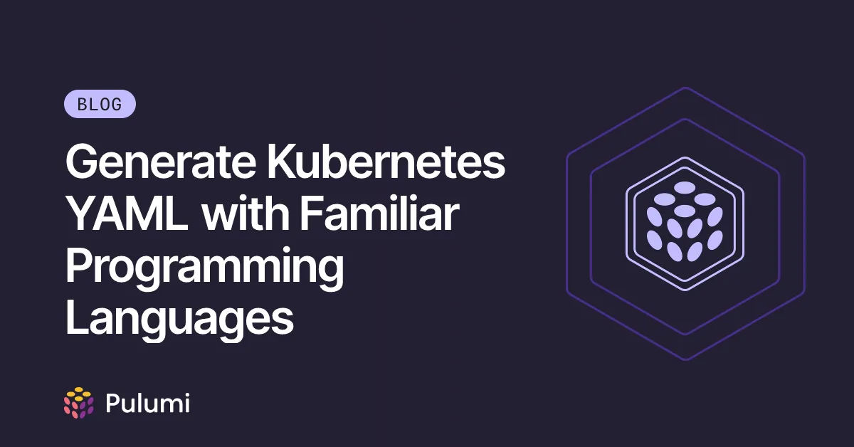 Generate Kubernetes YAML with Familiar Programming Languages