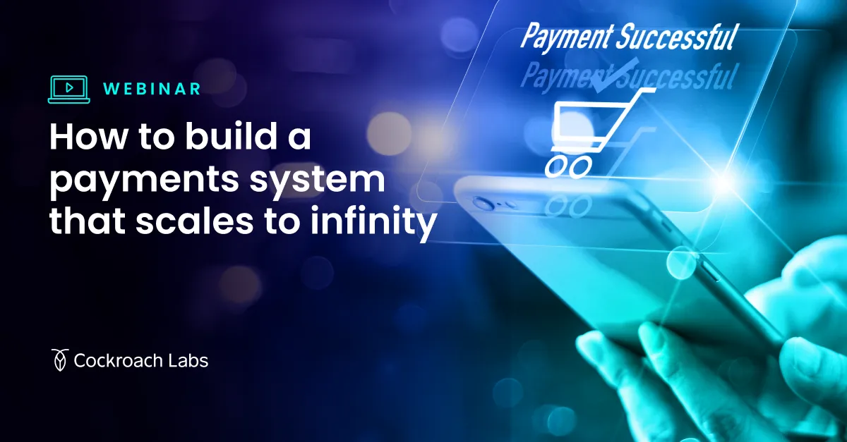 Webinar | How to build a payments system that scales to infinity