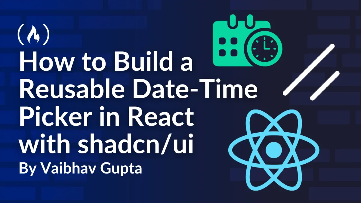 How to Build a Reusable Date-Time Picker in React with shadcn/ui