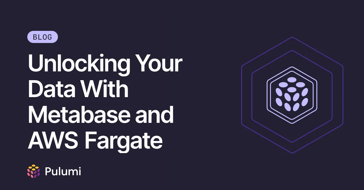 Unlocking Your Data With Metabase and AWS Fargate