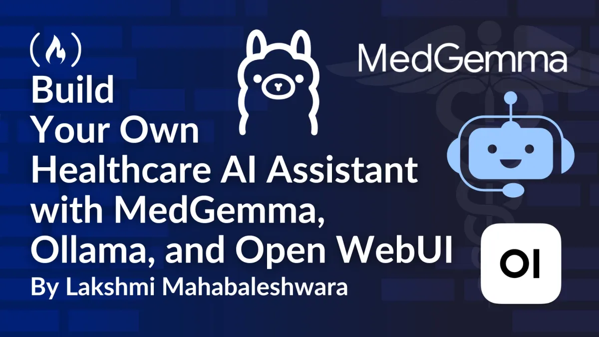 Build Your Own Healthcare AI Assistant with MedGemma, Ollama, and Open WebUI