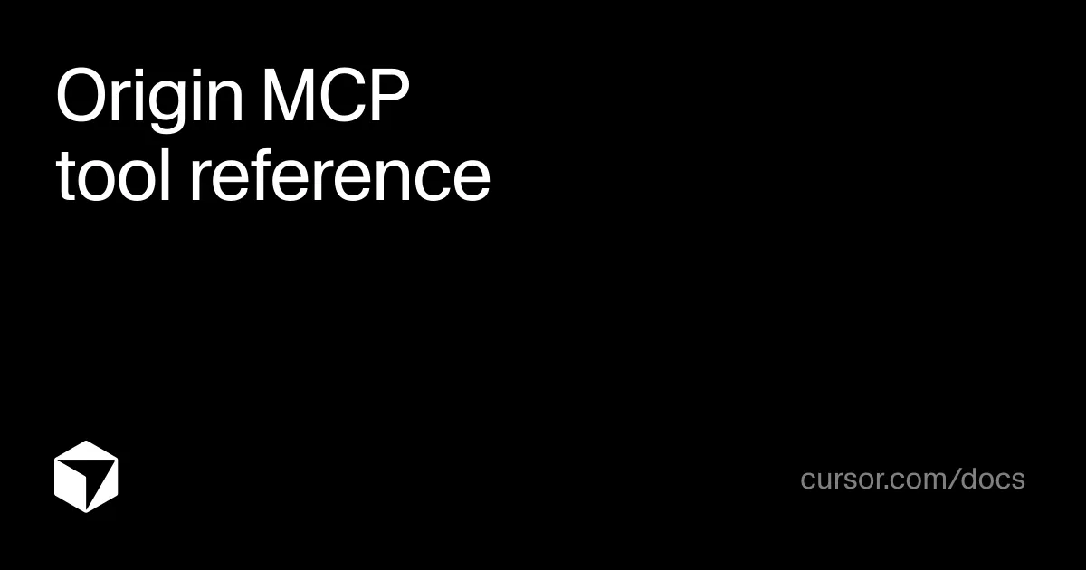 Origin MCP tool reference | Cursor Docs