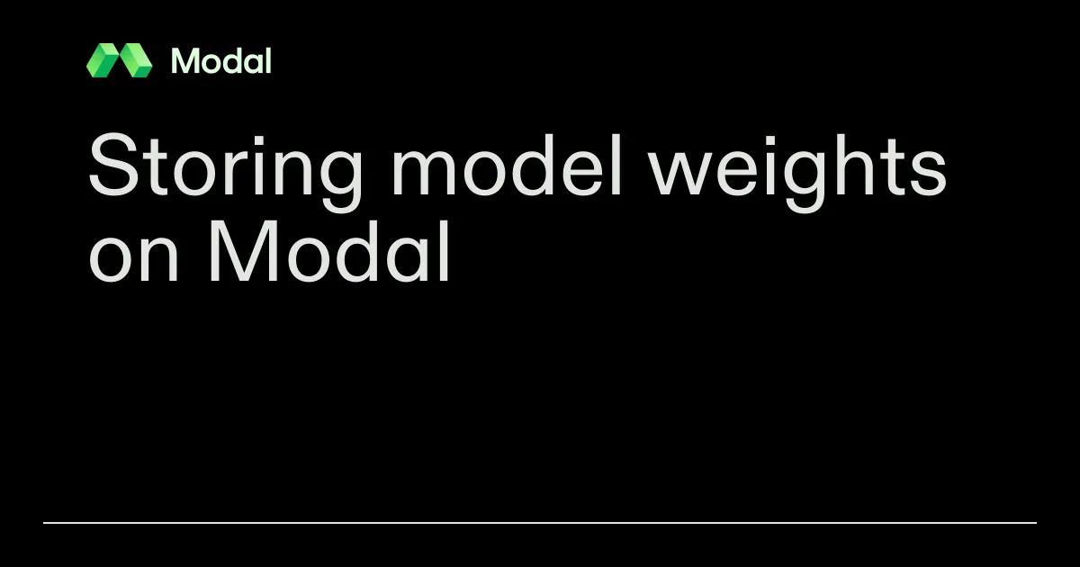 Storing model weights on Modal