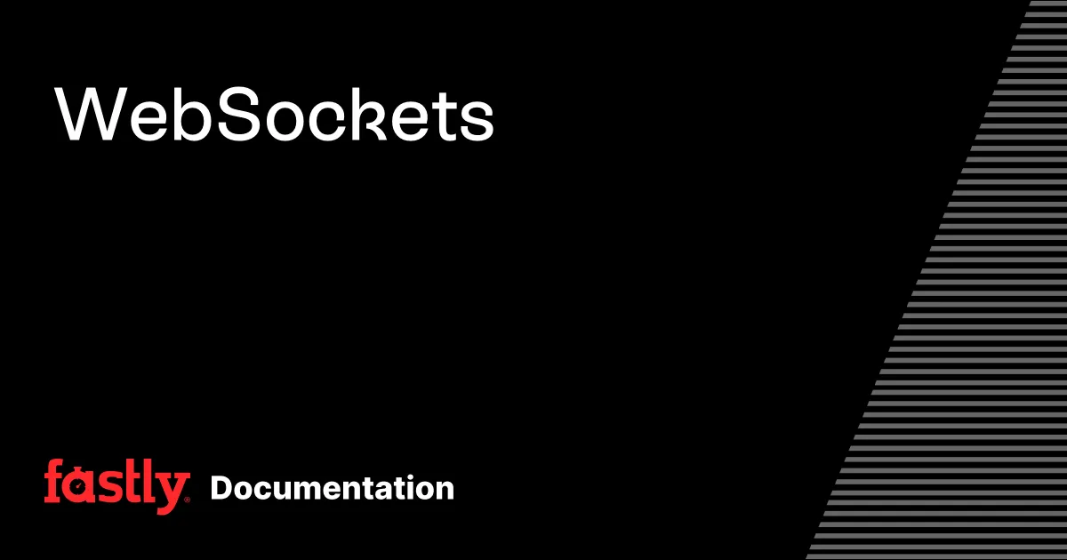 WebSockets | Fastly Documentation