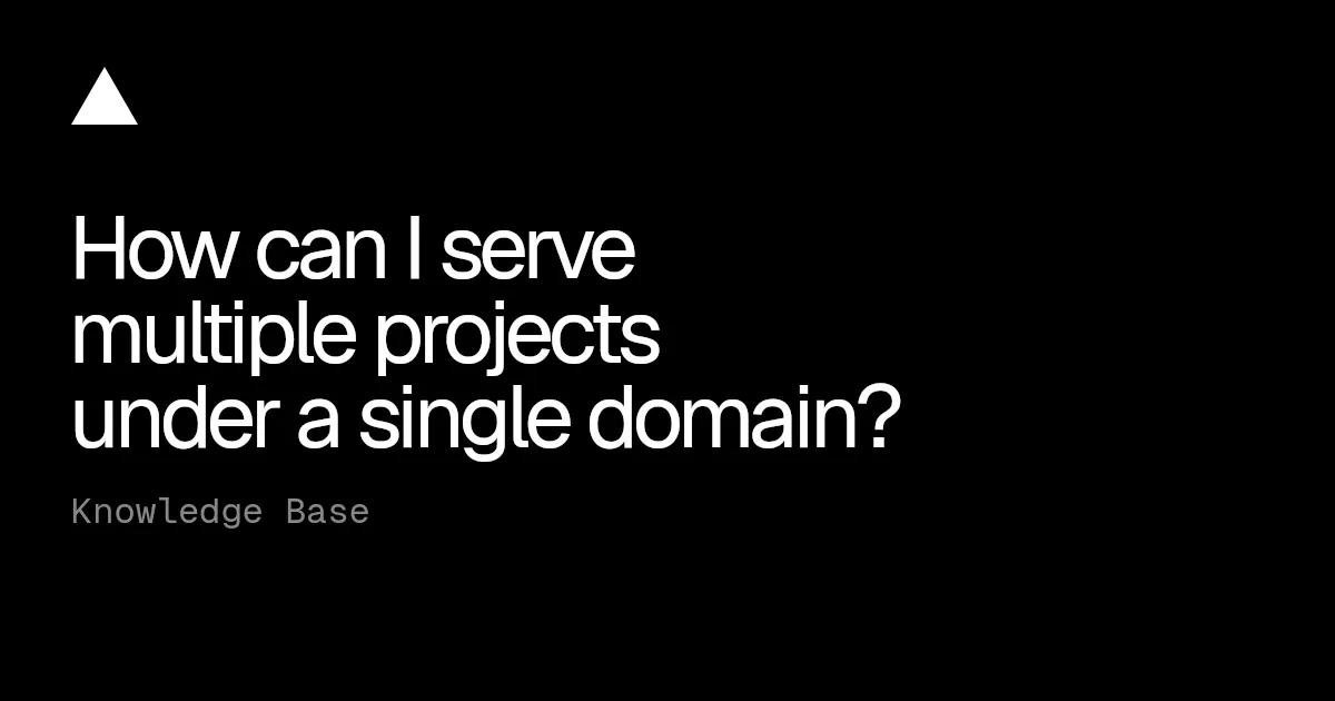 How can I serve multiple projects under a single domain?