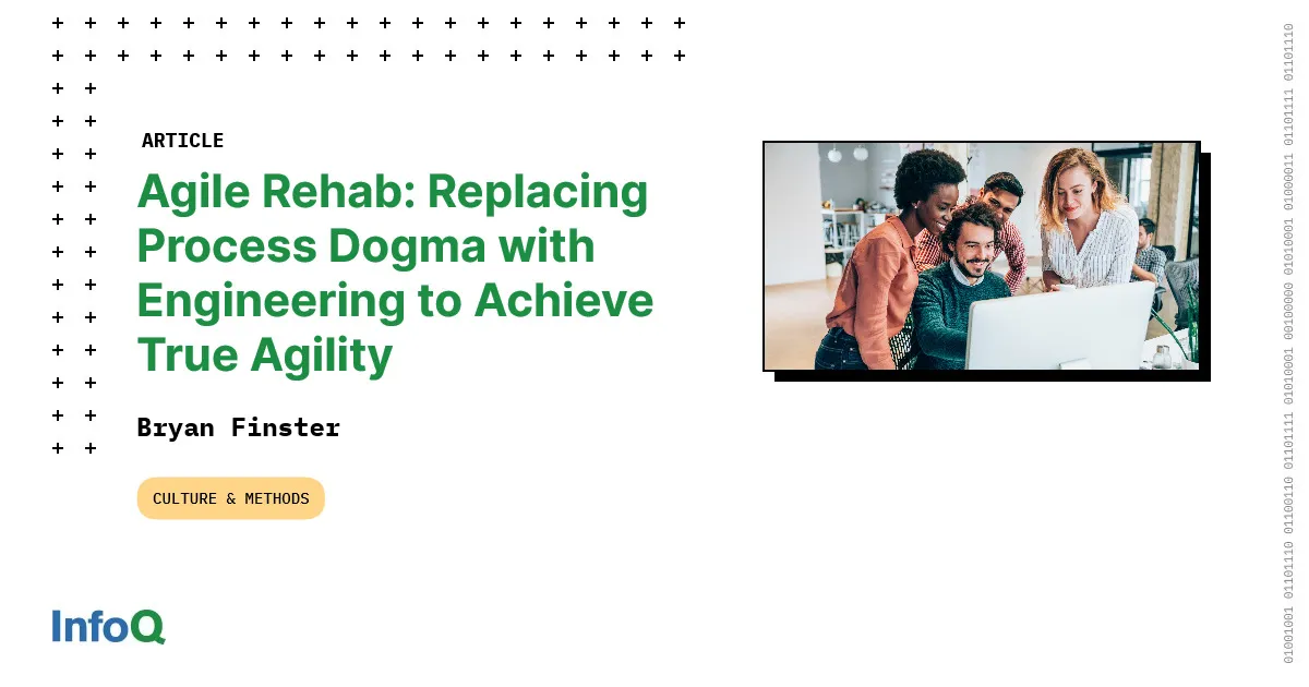 Agile Rehab: Replacing Process Dogma with Engineering to Achieve True Agility