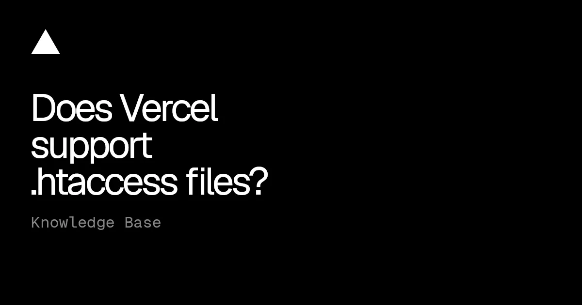 Does Vercel support .htaccess files?