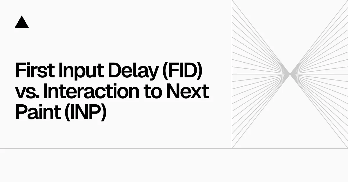 First Input Delay (FID) vs. Interaction to Next Paint (INP)