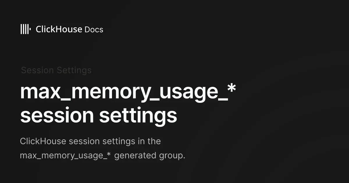 max_memory_usage_* session settings - ClickHouse Documentation
