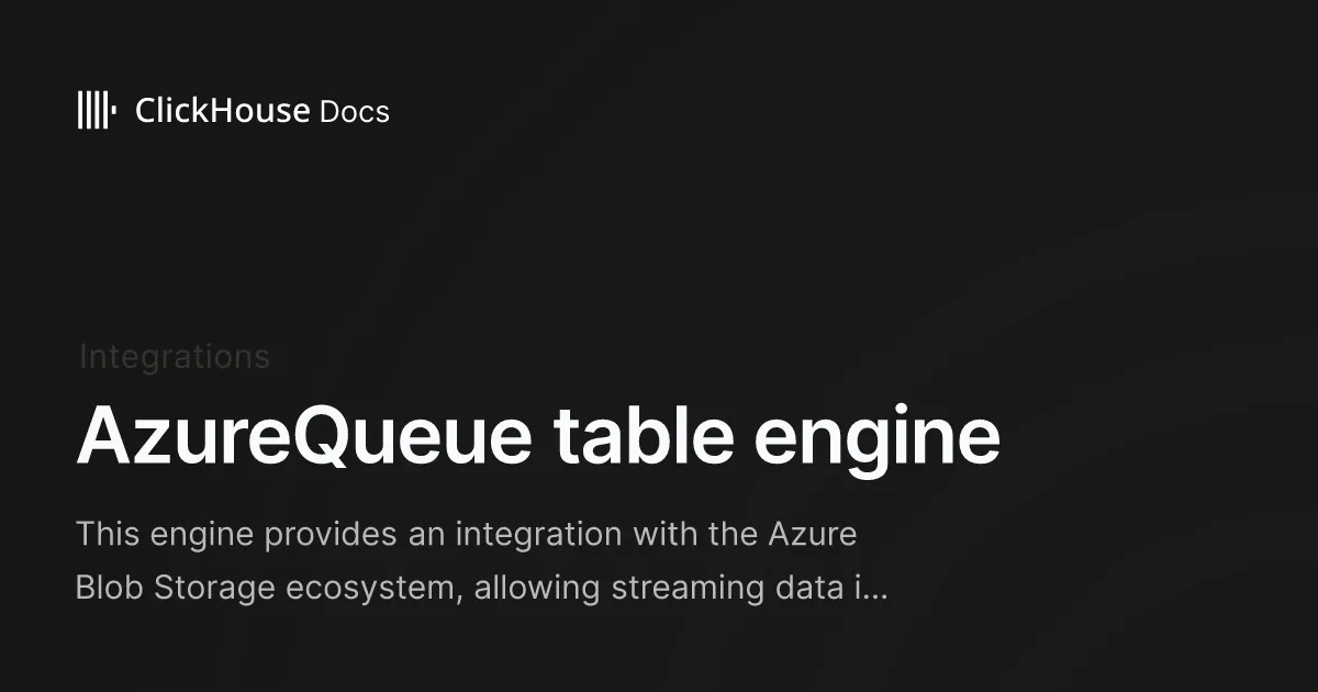 AzureQueue table engine - ClickHouse Documentation