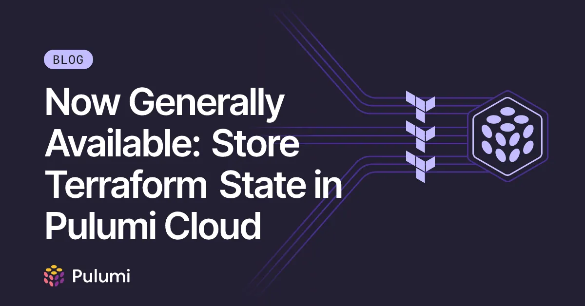 Now Generally Available: Store Terraform State in Pulumi Cloud