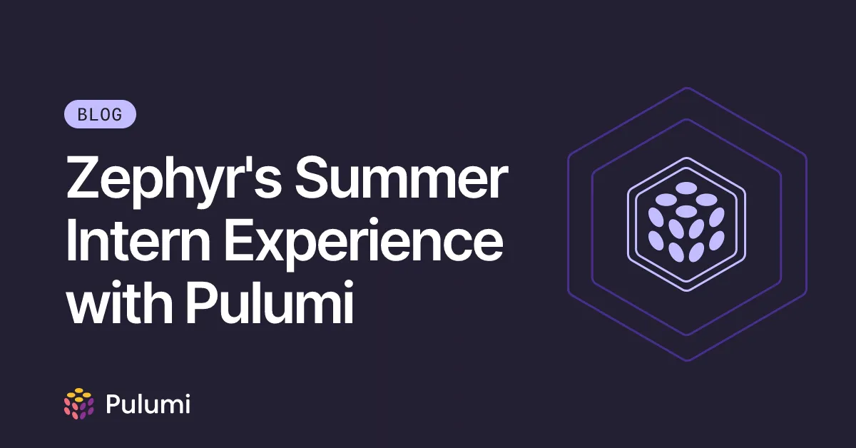 Zephyr's Summer Intern Experience with Pulumi