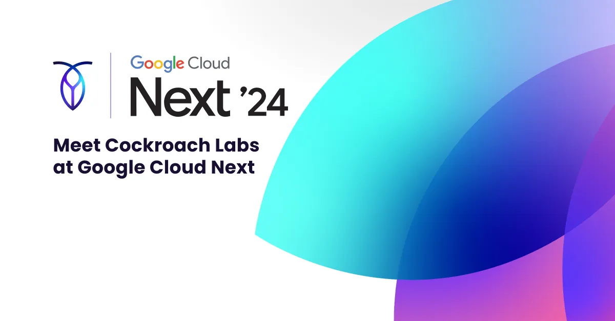 Get to know Cockroach Labs at Google Cloud Next