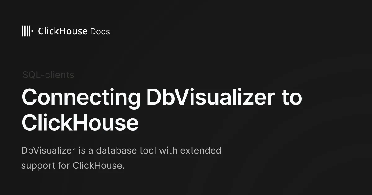 Connecting DbVisualizer to ClickHouse - ClickHouse Documentation