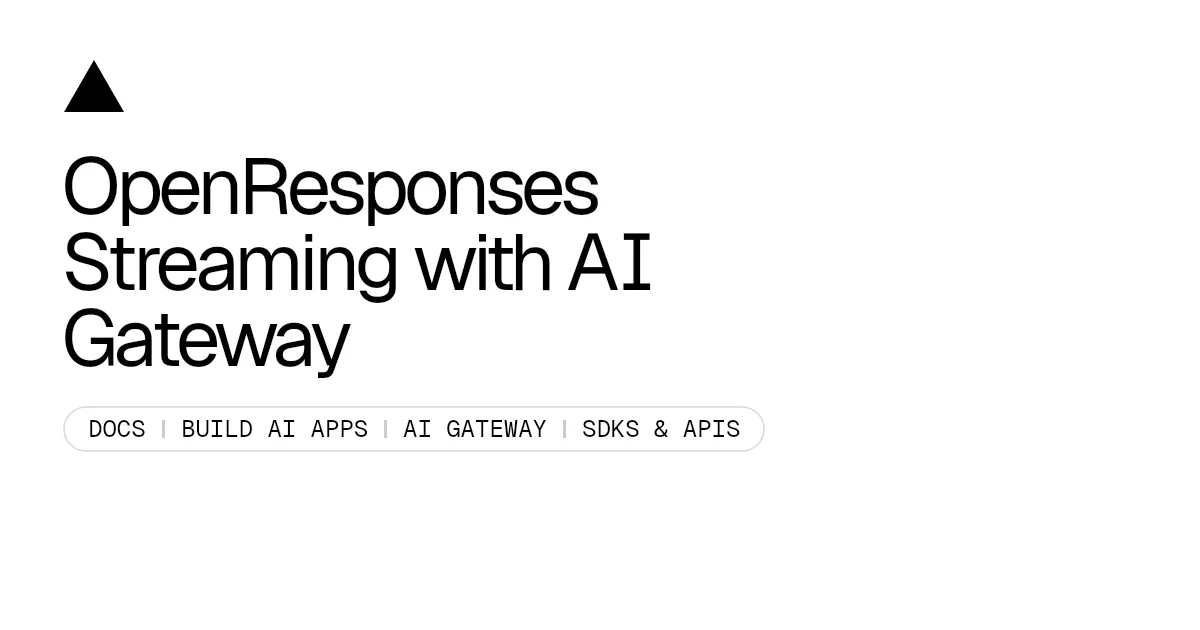 OpenResponses Streaming with AI Gateway
