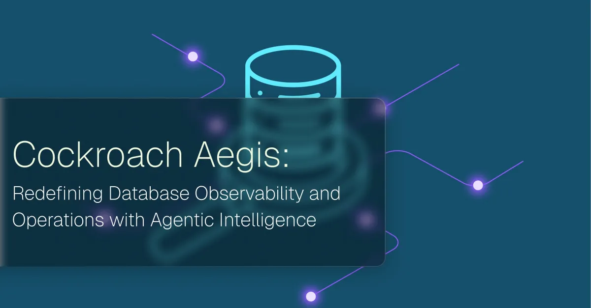Cockroach Aegis: Redefining Database Observability and Operations with Agentic Intelligence