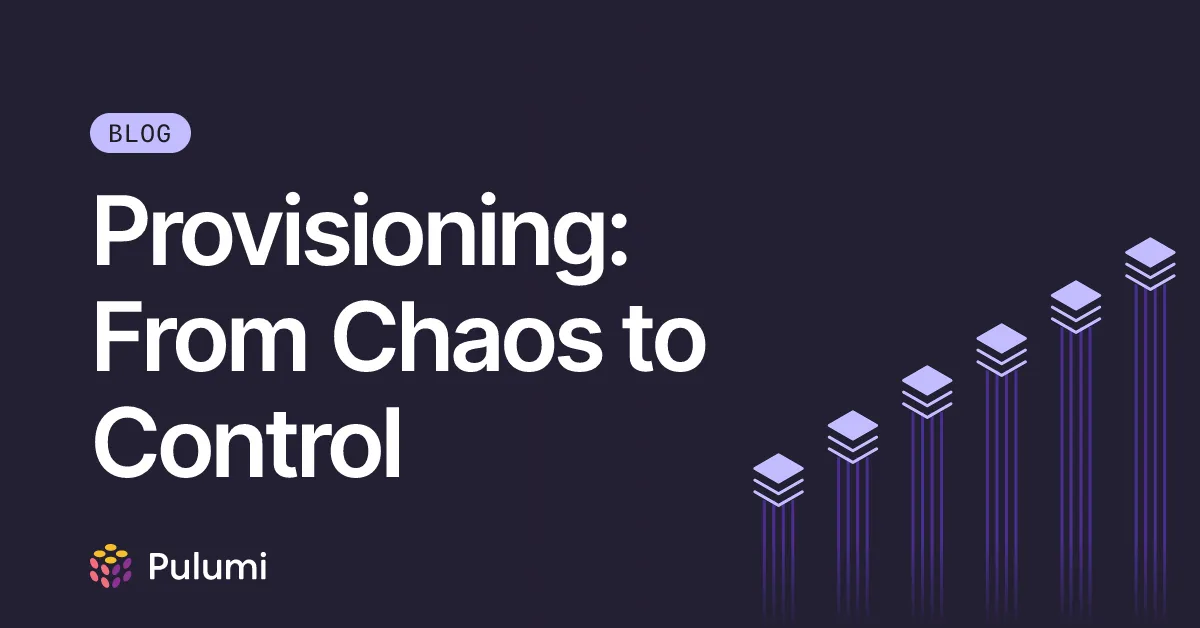 Provisioning: From Chaos to Control