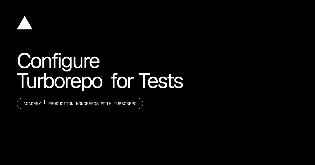 Configure Turborepo for Tests