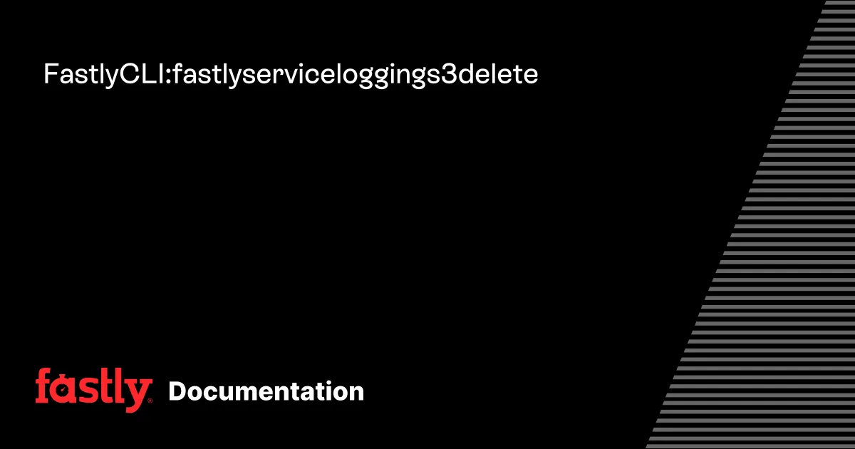 Fastly CLI: fastly service logging s3 delete