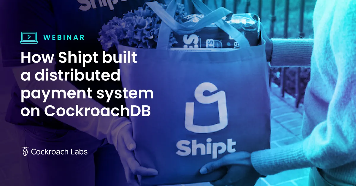 How Shipt built a distributed payment system on CockroachDB