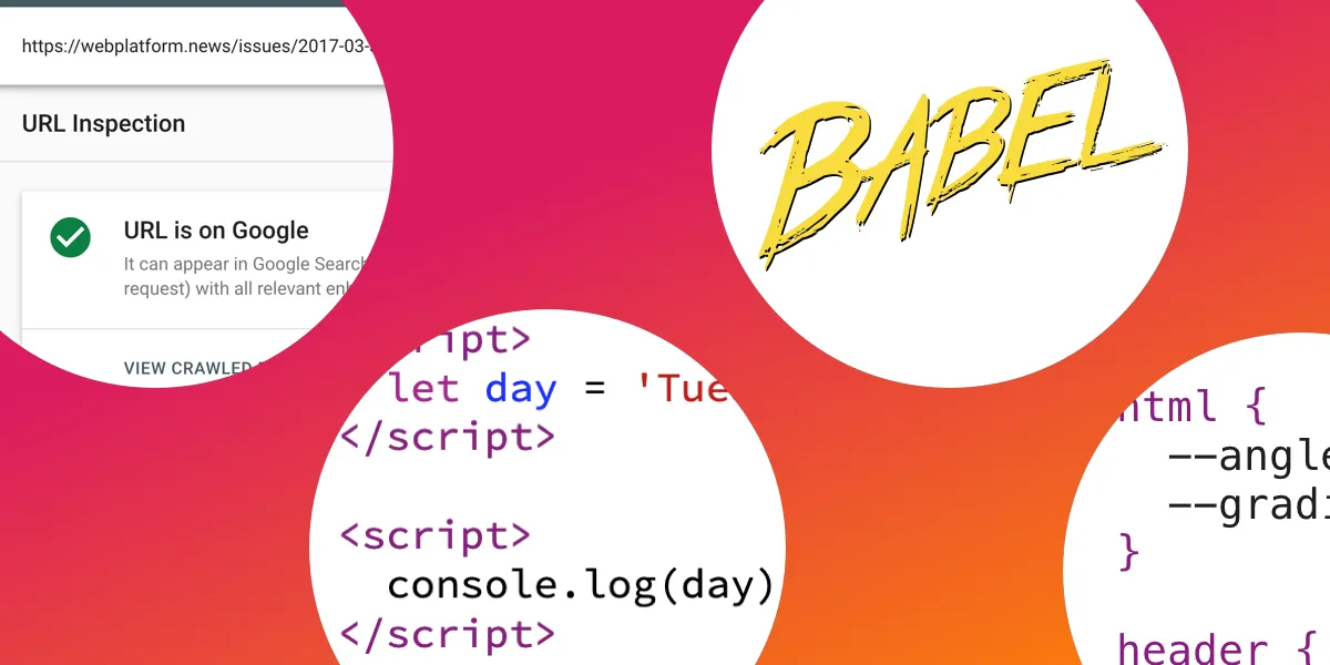 Weekly Platform News: HTML Inspection in Search Console, Global Scope of Scripts, Babel env Adds
