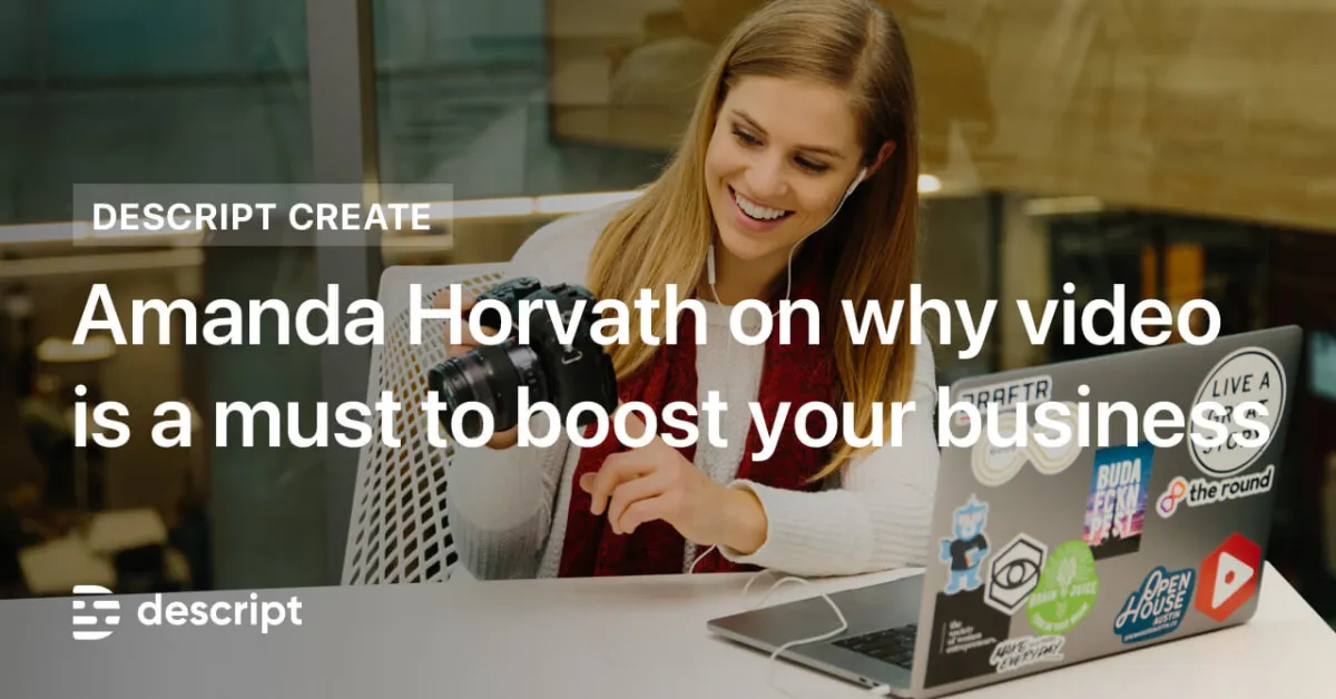 Video Marketing Pro Amanda Horvath on Leveraging the Power of Video To Boost Your Business
