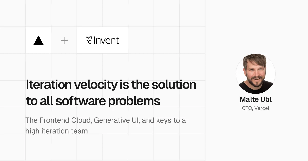 Vercel at AWS re:Invent 2023: The Frontend Cloud, Generative UI, iteration velocity
