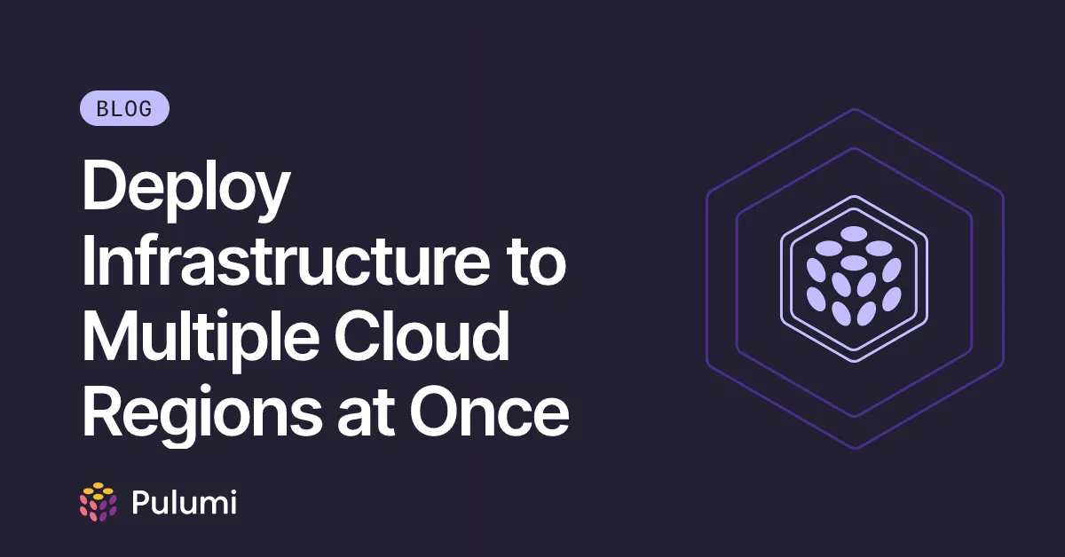Deploy Infrastructure to Multiple Cloud Regions at Once