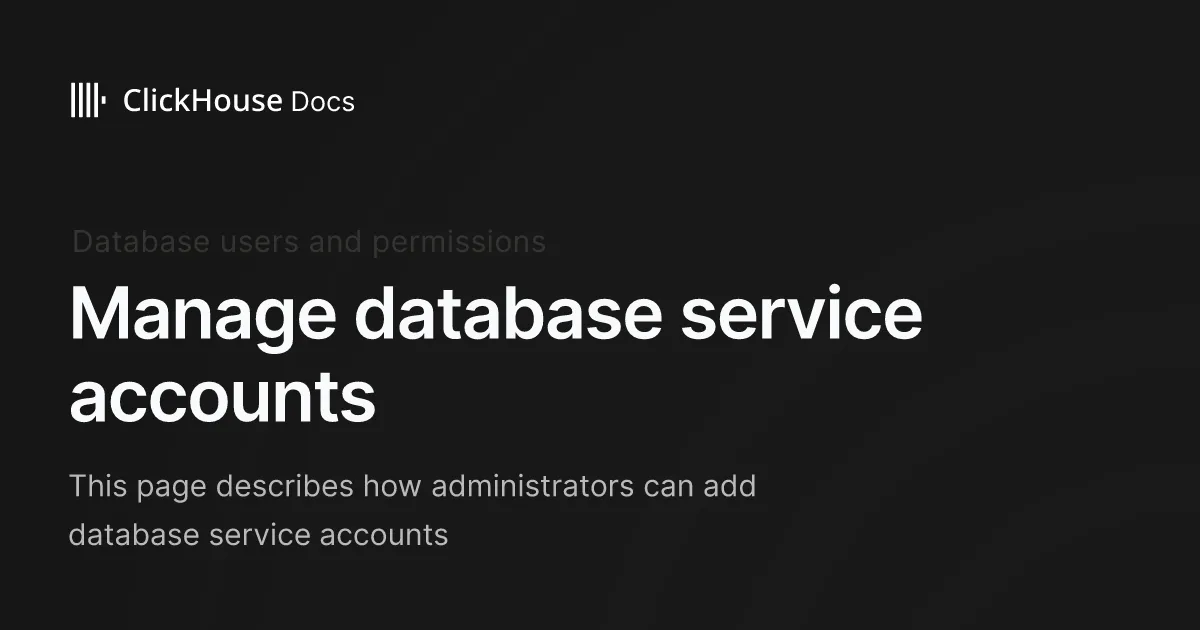 Manage database service accounts - ClickHouse Documentation