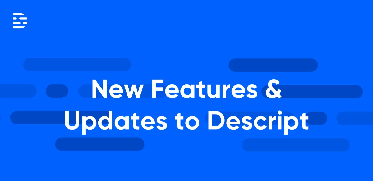 New in Descript: Share your Overdub Voice, choose filler words to remove, and more