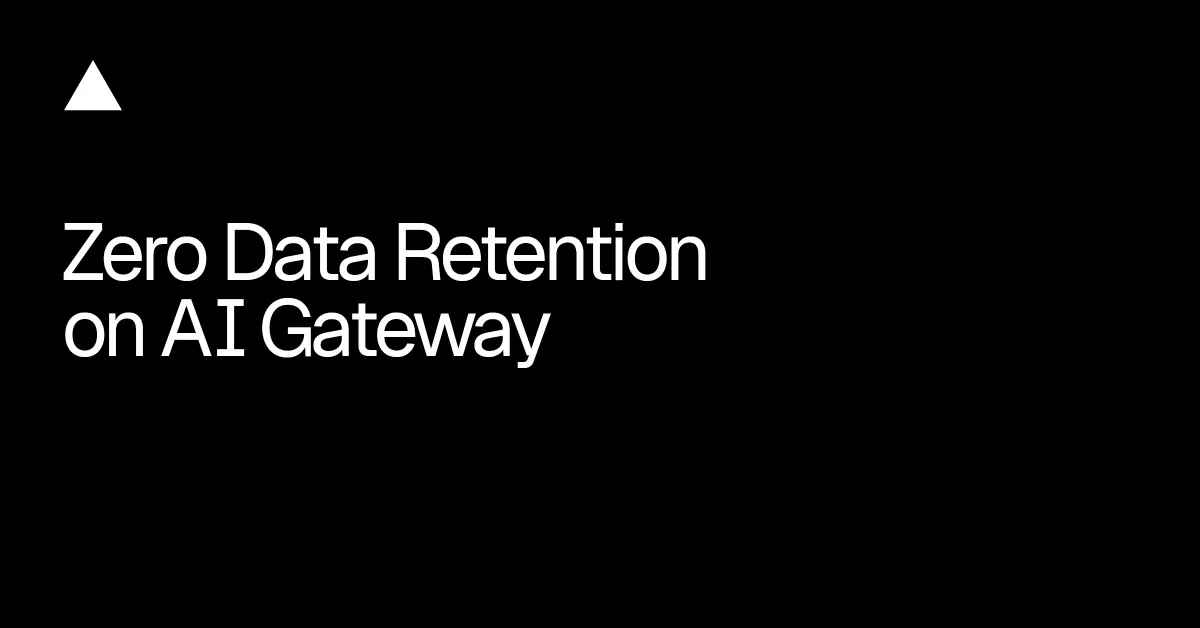 Zero Data Retention on AI Gateway