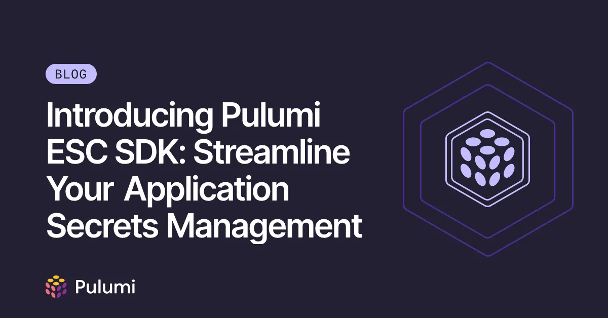 Introducing Pulumi ESC SDK: Streamline Your Application Secrets Management